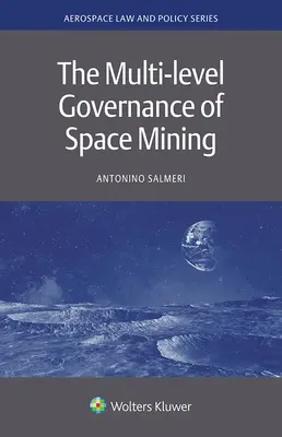 Az űrbányászat többszintű kormányzása - The Multi-level Governance of Space Mining