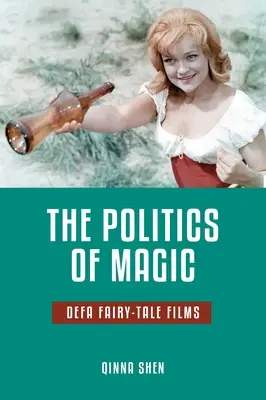 A mágia politikája: Defa mesefilmek - The Politics of Magic: Defa Fairy-Tale Films