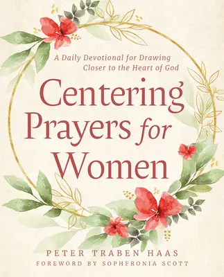 Központosító imák nőknek: A Daily Devotional for Drawing Closer to the Heart of God (Napi áhítat Isten szívéhez való közeledésért) - Centering Prayers for Women: A Daily Devotional for Drawing Closer to the Heart of God