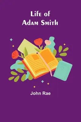 Adam Smith élete - Life of Adam Smith