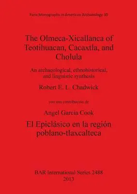 A Teotihuacan, Cacaxtla és Cholula Olmeca-Xicallancája: Egy régészeti, etnohistóriai és nyelvészeti szintézis - The Olmeca-Xicallanca of Teotihuacan, Cacaxtla, and Cholula: An archaeological, ethnohistorical, and linguistic synthesis