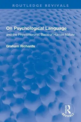 A pszichológiai nyelvről: Az emberi természet fiziomorfikus alapjai - On Psychological Language: And the Physiomorphic Basis of Human Nature