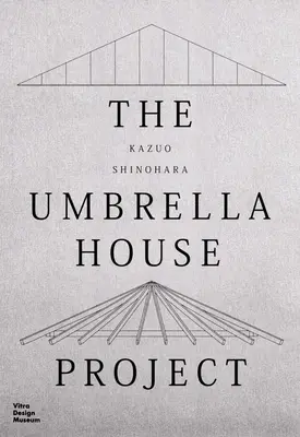 Kazuo Shinohara: Shinazuara: Az esernyőház-projekt - Kazuo Shinohara: The Umbrella House Project