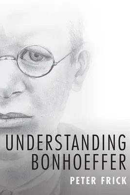 Bonhoeffer megértése - Understanding Bonhoeffer