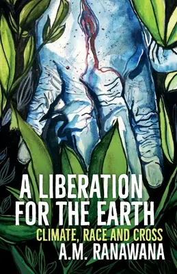 A Föld felszabadítása: Éghajlat, faj és kereszt - A Liberation for the Earth: Climate, Race and Cross