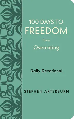 100 nap a túlevés szabadságáért: Daily Devotional - 100 Days to Freedom from Overeating: Daily Devotional