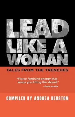 Vezess úgy, mint egy nő: Tales From the Trenches - Lead Like a Woman: Tales From the Trenches