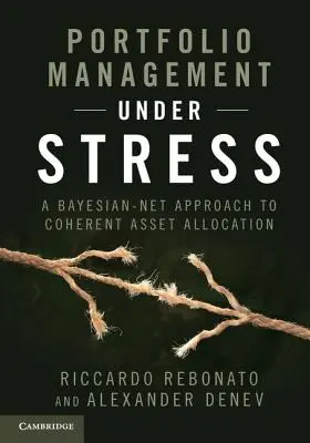 Portfóliókezelés stresszhelyzetben: A Bayes-hálós megközelítés a koherens eszközallokációhoz - Portfolio Management Under Stress: A Bayesian-Net Approach to Coherent Asset Allocation