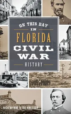 Ezen a napon a floridai polgárháború történetében - On This Day in Florida Civil War History