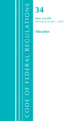 34. cím Oktatás 1-299 2021 (Office of Federal Register (U S )) - Title 34 Education 1-299 2021 (Office of Federal Register (U S ))