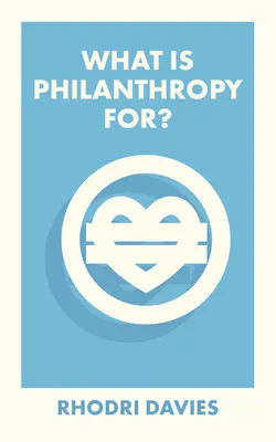 Mire való a filantrópia? - What Is Philanthropy For?