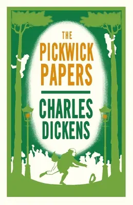 A Pickwick-iratok: Alma Classics Evergreens): Annotated Edition (Alma Classics Evergreens) - The Pickwick Papers: Annotated Edition (Alma Classics Evergreens)