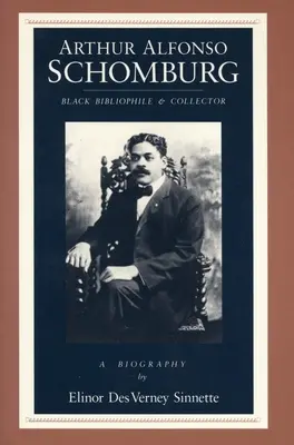 Arthur Alfonso Schomburg: Schomburg: Fekete bibliofil és gyűjtő - Arthur Alfonso Schomburg: Black Bibliophile & Collector