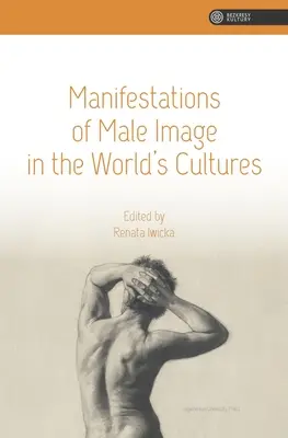 A férfikép megnyilvánulásai a világ kultúráiban - Manifestations of Male Image in the World's Cultures