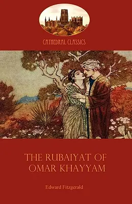 The Rubaiyat of Omar Khayyam: Edward Fitzgerald klasszikus fordítása a perzsa szufi (Aziloth Könyvek) - The Rubaiyat of Omar Khayyam: Edward Fitzgerald's classic translation of the Persian Sufi (Aziloth Books)