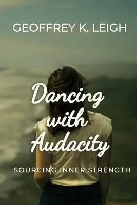 Dancing With Audacity: Sourcing belső erő - Dancing With Audacity: Sourcing Inner Strength