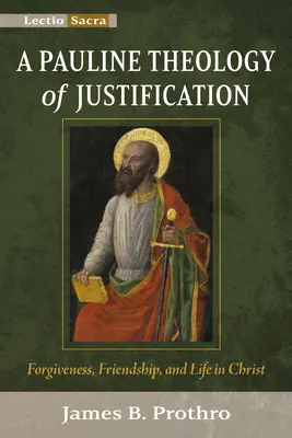 A megigazulás páli teológiája: Megbocsátás, barátság és élet Krisztusban - A Pauline Theology of Justification: Forgiveness, Friendship, and Life in Christ