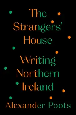 Az idegenek háza: Észak-Írország írása - The Strangers' House: Writing Northern Ireland