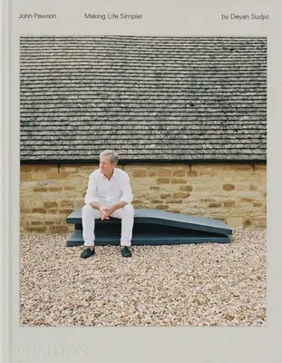 John Pawson: Pawson: Making Life Simpler - John Pawson: Making Life Simpler