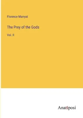 Az istenek prédája: II. kötet - The Prey of the Gods: Vol. II