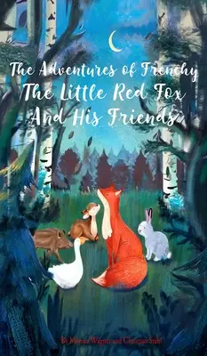 Frenchy, a kis vörös róka és barátai kalandjai - The Adventures of Frenchy the Little Red Fox and his Friends