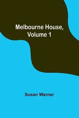 Melbourne House, 1. kötet - Melbourne House, Volume 1