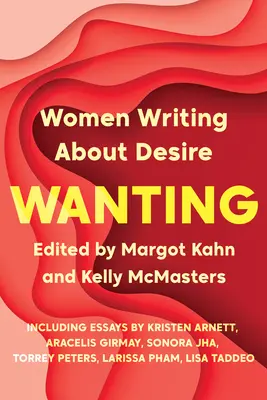 Wanting: Nők írása a vágyról - Wanting: Women Writing about Desire