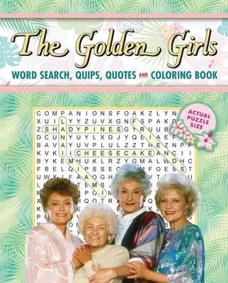 Az Aranylányok szókereső, idézetek, idézetek és színezőkönyv - The Golden Girls Word Search, Quips, Quotes and Coloring Book