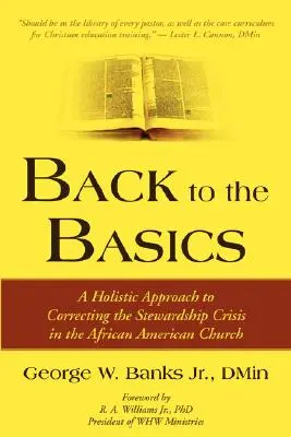 Vissza az alapokhoz: A holisztikus megközelítés az afroamerikai egyház gondnoksági válságának kijavítására - Back to the Basics: A Holistic Approach to Correcting the Stewardship Crisis in the African American Church