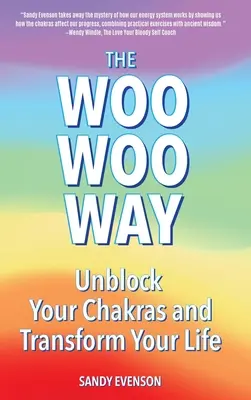 A Woo Woo Way: Csakráid feloldása és életed átalakítása - The Woo Woo Way: Unblock Your Chakras and Transform Your Life