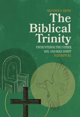 A bibliai Szentháromság: Az Atya, a Fiú és a Szentlélek találkozása a Szentírásban - The Biblical Trinity: Encountering the Father, Son, and Holy Spirit in Scripture