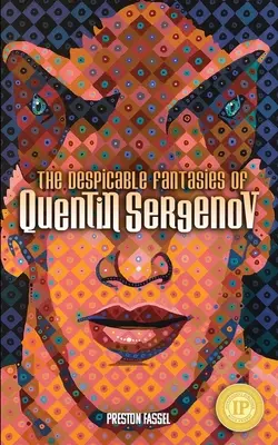 Quentin Sergenov megvetendő fantáziái - The Despicable Fantasies of Quentin Sergenov