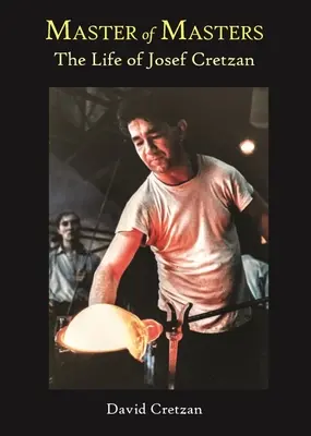 A mesterek mestere: Josef Cretzan élete - Master of Masters: The Life of Josef Cretzan