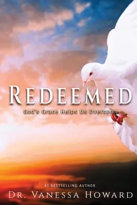 Megváltottak: Isten kegyelme segít minket legyőzni - Redeemed: God's Grace Helps Us Overcome