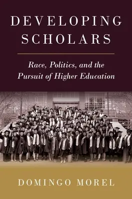 Fejlődő tudósok: Faj, politika és a felsőoktatásra való törekvés - Developing Scholars: Race, Politics, and the Pursuit of Higher Education