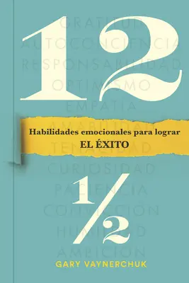 Doce Y Medio (Tizenkét és fél spanyol kiadás): Habilidades Emocionales Para Lograr El xito - Doce Y Medio (Twelve and a Half Spanish Edition): Habilidades Emocionales Para Lograr El xito