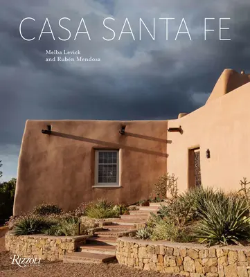 Casa Santa Fe: Design, stílus, művészetek és hagyományok - Casa Santa Fe: Design, Style, Arts, and Tradition