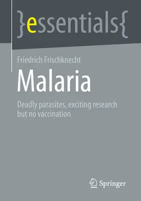 Malária: halálos paraziták, izgalmas kutatások és nincs védőoltás - Malaria: Deadly Parasites, Exciting Research and No Vaccination