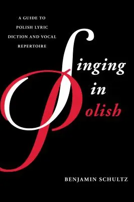 Éneklés lengyelül: A Guide to Polish Lyric Diction and Vocal Repertoire - Singing in Polish: A Guide to Polish Lyric Diction and Vocal Repertoire