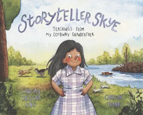 Storyteller Skye: Ojibway nagyapám tanításai - Storyteller Skye: Teachings from My Ojibway Grandfather