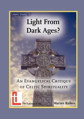 Fény a sötét középkorból? A kelta spiritualitás evangélikus kritikája - Light from Dark Ages? An Evangelical Critique of Celtic Spirituality