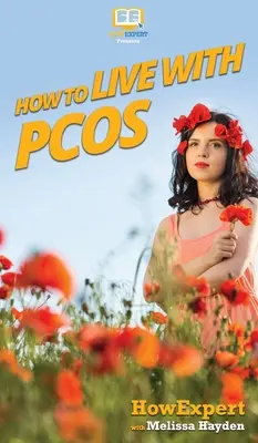 Hogyan éljünk együtt PCOS-szel - How to Live with PCOS