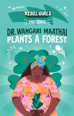 Dr. Wangari Maathai erdőt ültet - Dr. Wangari Maathai Plants a Forest