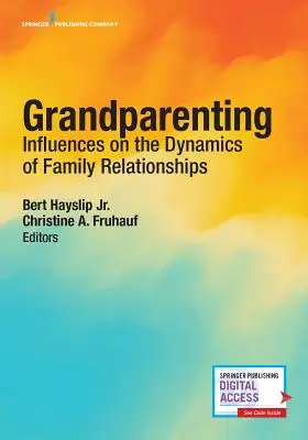 Nagyszülőség: Befolyások a családi kapcsolatok dinamikájára - Grandparenting: Influences on the Dynamics of Family Relationships