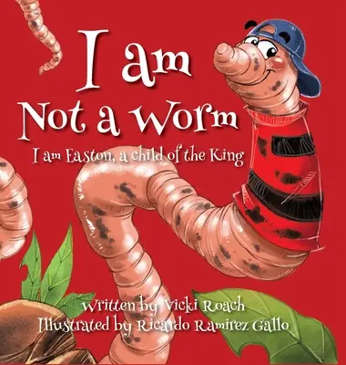 Nem vagyok féreg: Easton vagyok, a király gyermeke - I am Not a Worm: I am Easton, a Child of the King