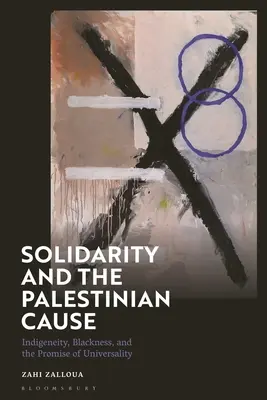 A szolidaritás és a palesztin ügy: Indigenitás, feketeség és az egyetemesség ígérete - Solidarity and the Palestinian Cause: Indigeneity, Blackness, and the Promise of Universality