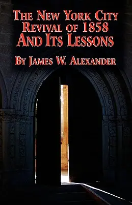 Az 1858-as New York-i újjászületés és tanulságai - The New York City Revival of 1858 and Its Lessons