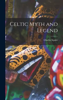 Kelta mítoszok és legendák - Celtic Myth and Legend