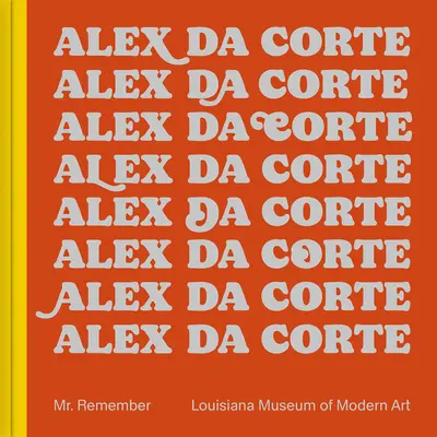 Alex Da Corte: Emlékezz! - Alex Da Corte: Mr. Remember