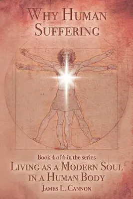 Miért szenved az ember: Az emberi szenvedés okai és okozatai - Why Human Suffering: The Reasons for and Causes of Human Suffering